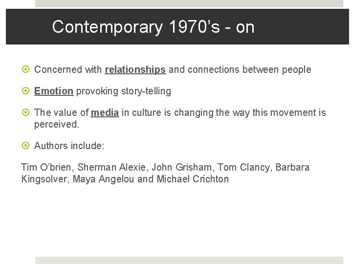 Contemporary 1970’s - on Concerned with relationships and connections between people Emotion provoking story-telling