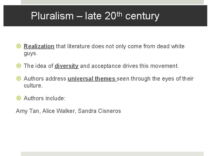 Pluralism – late 20 th century Realization that literature does not only come from