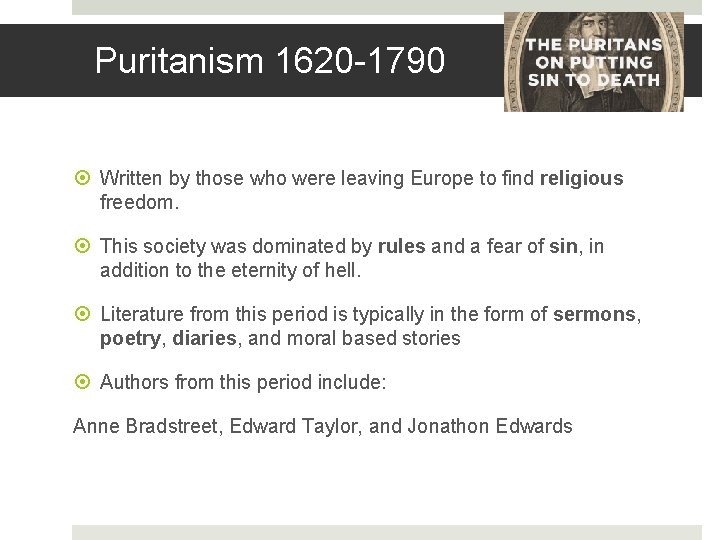 Puritanism 1620 -1790 Written by those who were leaving Europe to find religious freedom.
