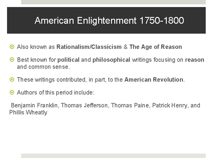 American Enlightenment 1750 -1800 Also known as Rationalism/Classicism & The Age of Reason Best