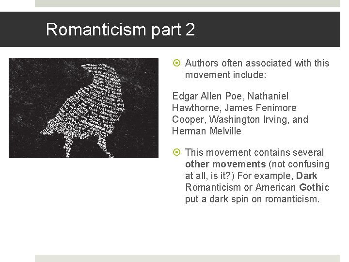Romanticism part 2 Authors often associated with this movement include: Edgar Allen Poe, Nathaniel