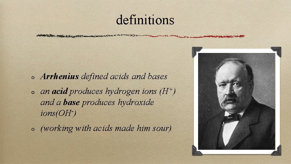 definitions Arrhenius defined acids and bases an acid produces hydrogen ions (H+) and a