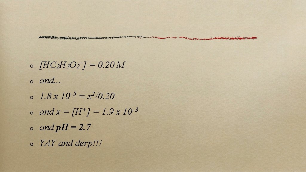 [HC 2 H 3 O 2–] = 0. 20 M and. . . 1.