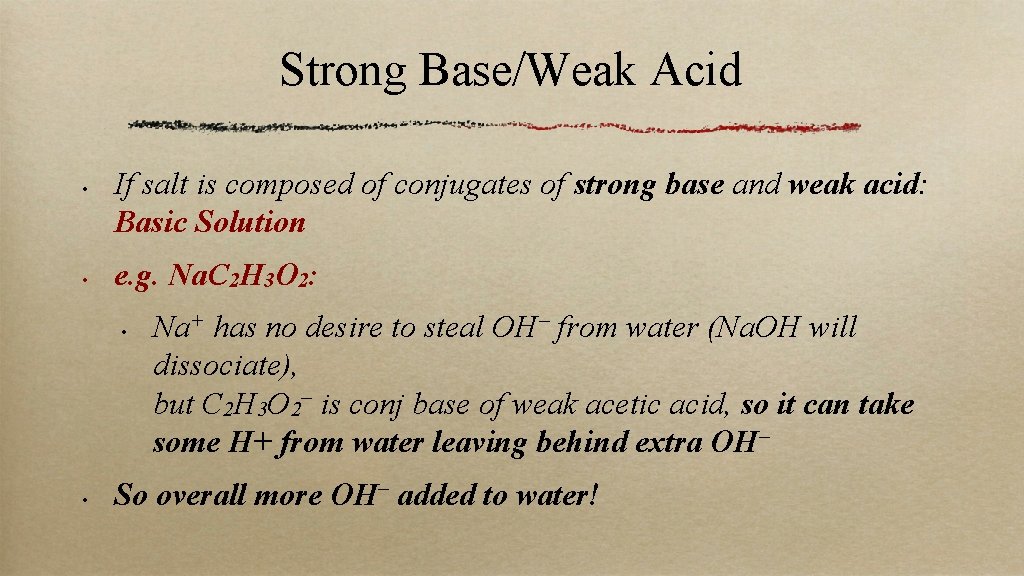 Strong Base/Weak Acid • • If salt is composed of conjugates of strong base