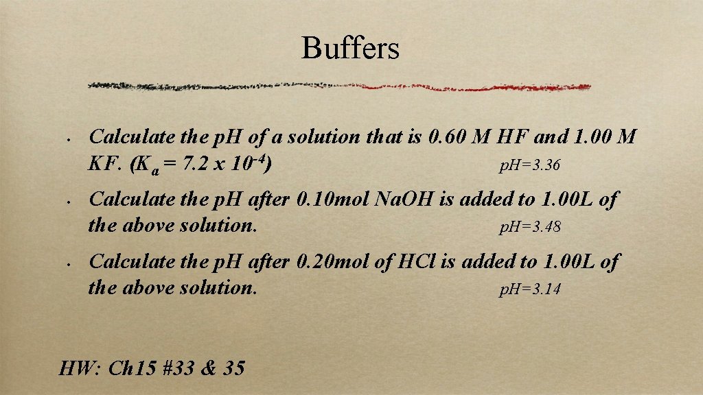 Buffers • • • Calculate the p. H of a solution that is 0.