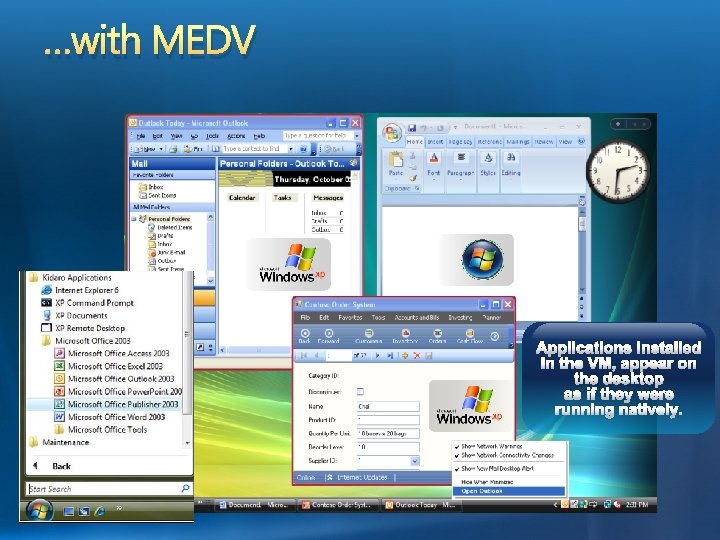 …with MEDV Applications installed in the VM, appear on the desktop as if they