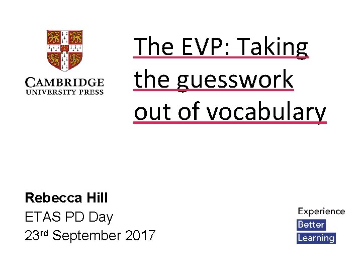The EVP: Taking the guesswork out of vocabulary Rebecca Hill ETAS PD Day 23
