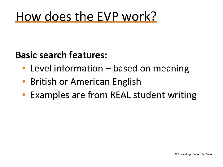 How does the EVP work? Basic search features: • Level information – based on