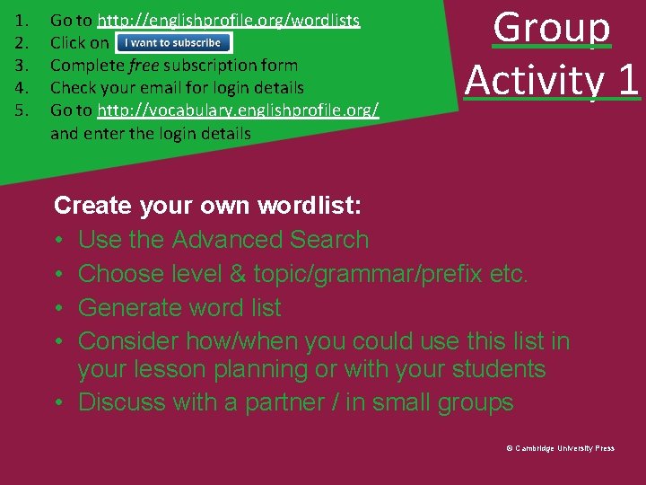 1. 2. 3. 4. 5. Go to http: //englishprofile. org/wordlists Click on Complete free
