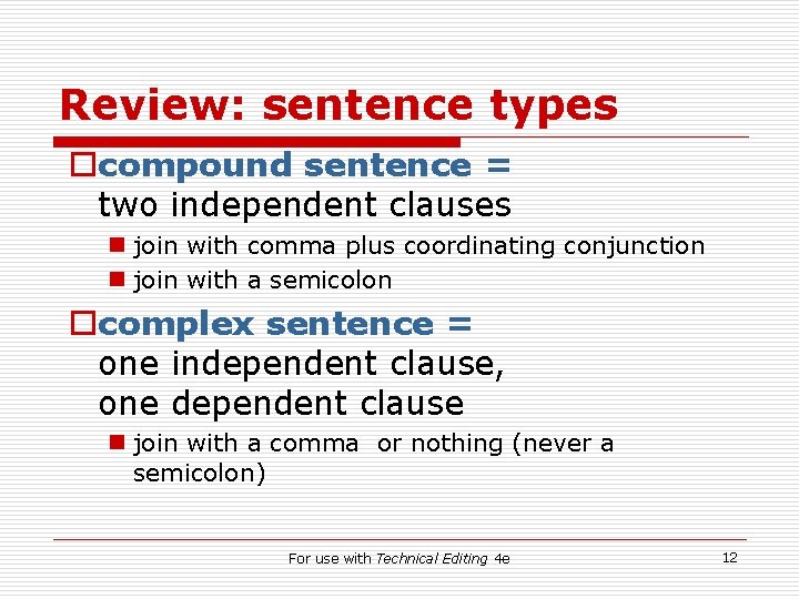 Review: sentence types ocompound sentence = two independent clauses n join with comma plus