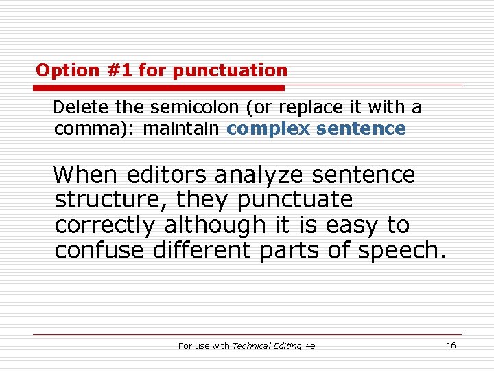 Option #1 for punctuation Delete the semicolon (or replace it with a comma): maintain
