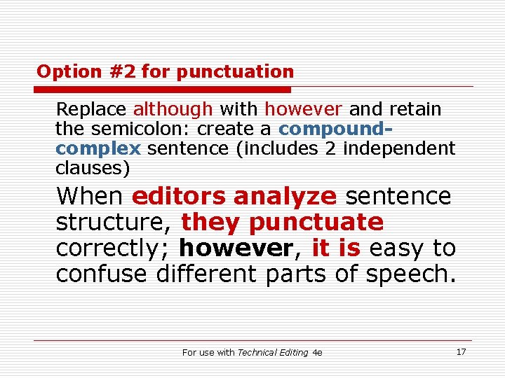 Option #2 for punctuation Replace although with however and retain the semicolon: create a