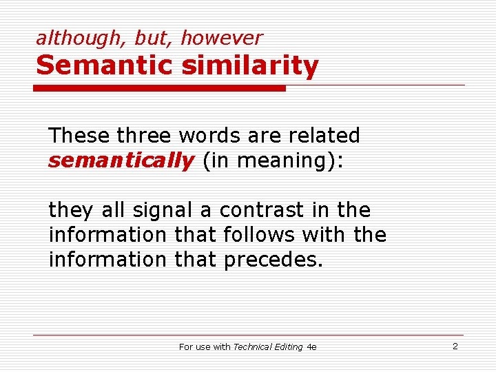 although, but, however Semantic similarity These three words are related semantically (in meaning): they
