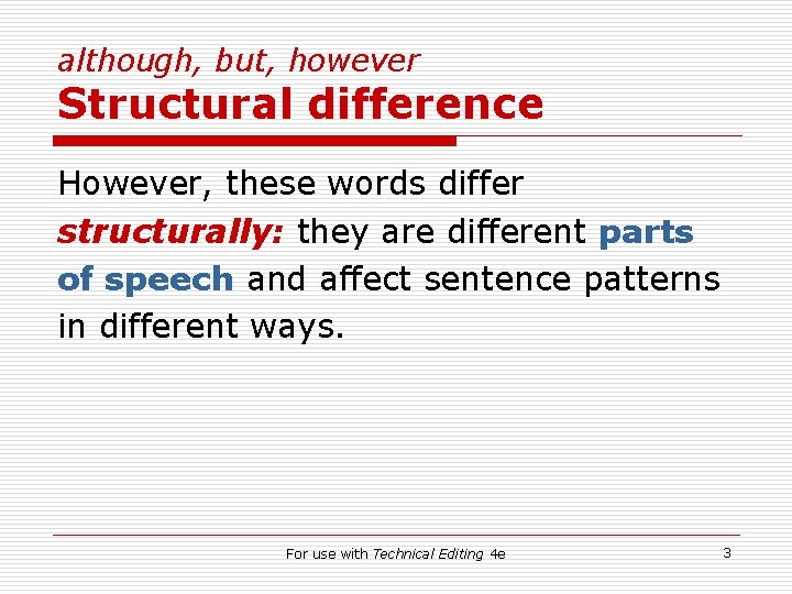 although, but, however Structural difference However, these words differ structurally: they are different parts