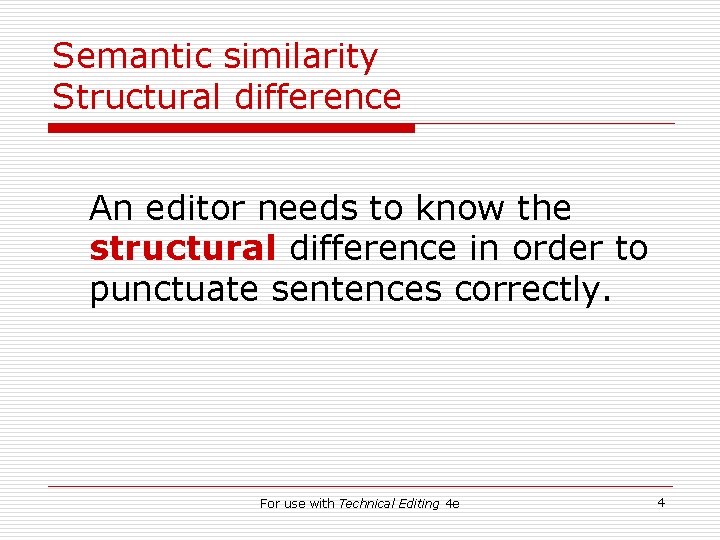 Semantic similarity Structural difference An editor needs to know the structural difference in order