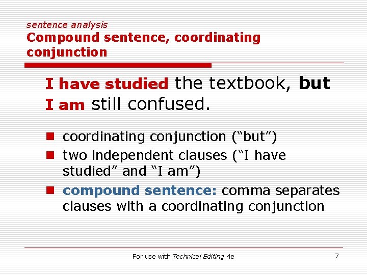 sentence analysis Compound sentence, coordinating conjunction I have studied the textbook, but I am