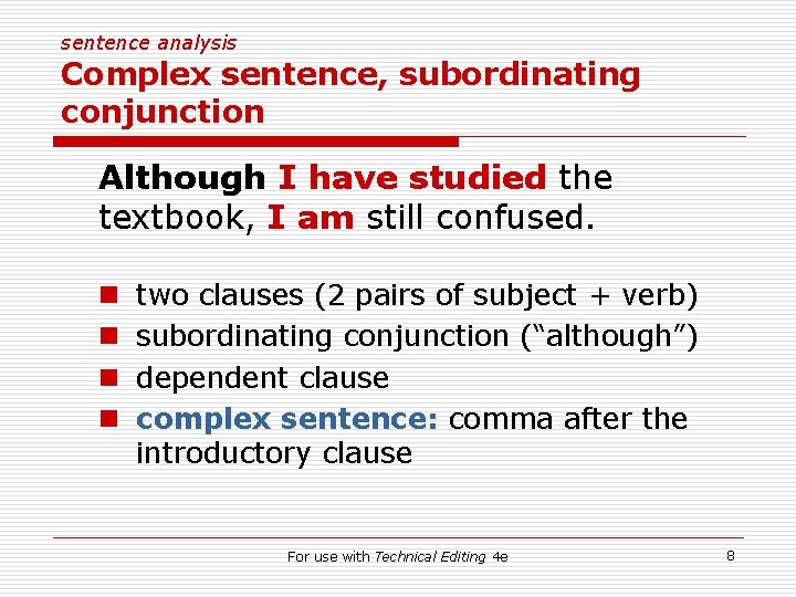 sentence analysis Complex sentence, subordinating conjunction Although I have studied the textbook, I am