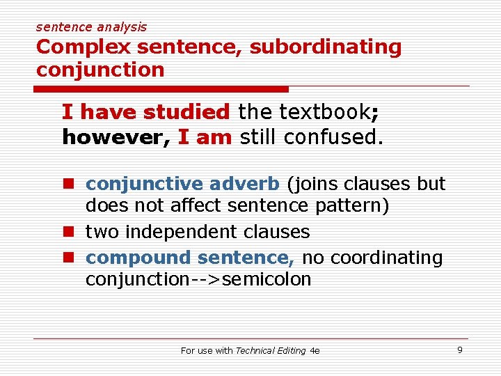 sentence analysis Complex sentence, subordinating conjunction I have studied the textbook; however, I am