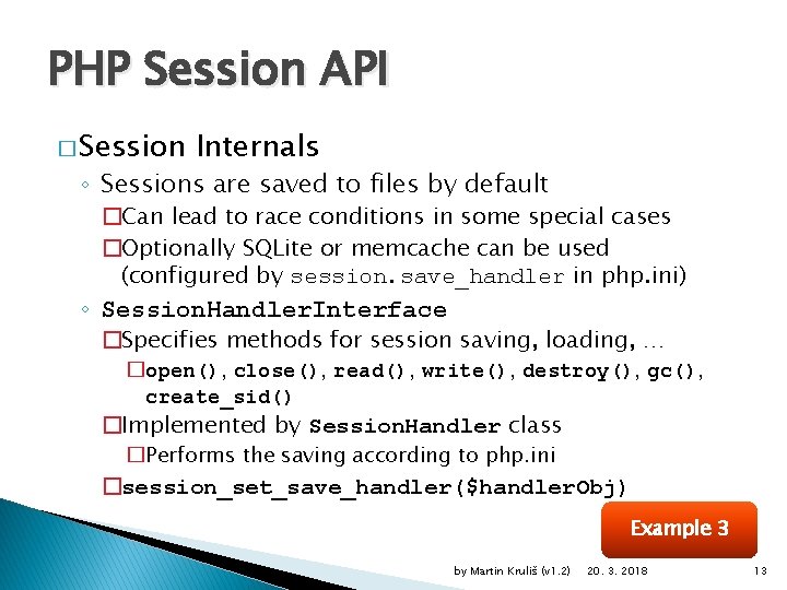 PHP Session API � Session Internals ◦ Sessions are saved to files by default