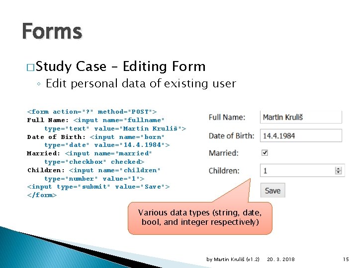 Forms � Study Case – Editing Form ◦ Edit personal data of existing user