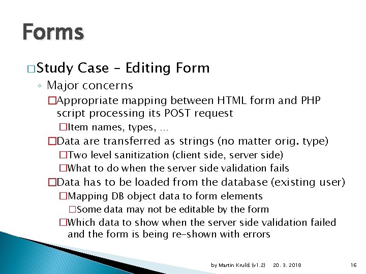 Forms � Study Case – Editing Form ◦ Major concerns �Appropriate mapping between HTML