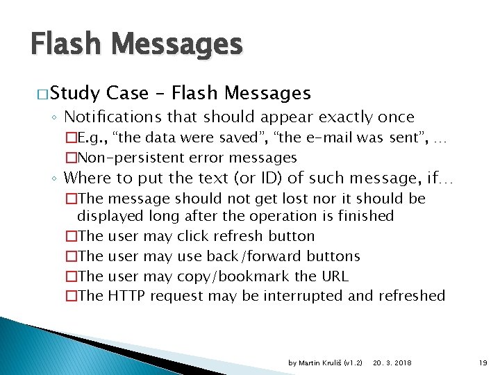 Flash Messages � Study Case – Flash Messages ◦ Notifications that should appear exactly