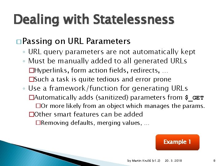Dealing with Statelessness � Passing on URL Parameters ◦ URL query parameters are not