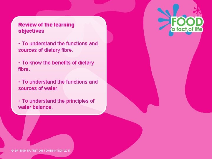 Review of the learning objectives • To understand the functions and sources of dietary