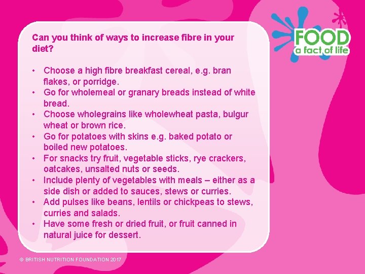 Can you think of ways to increase fibre in your diet? • Choose a