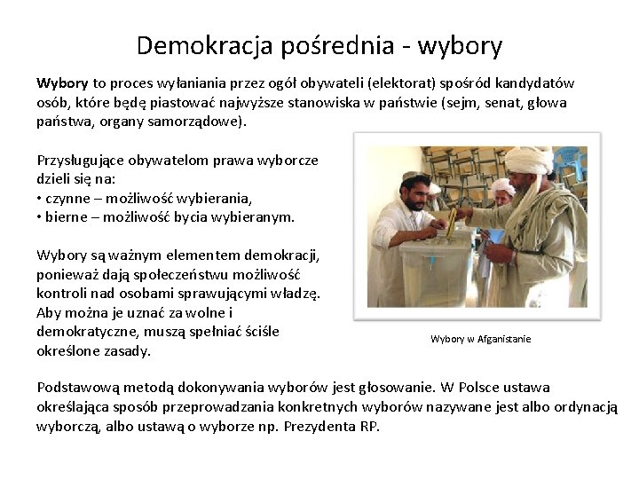 Demokracja pośrednia - wybory Wybory to proces wyłaniania przez ogół obywateli (elektorat) spośród kandydatów