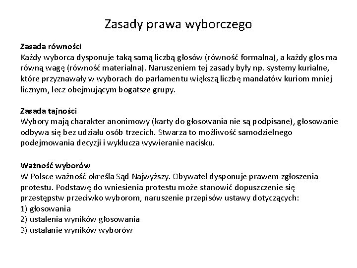 Zasady prawa wyborczego Zasada równości Każdy wyborca dysponuje taką samą liczbą głosów (równość formalna),