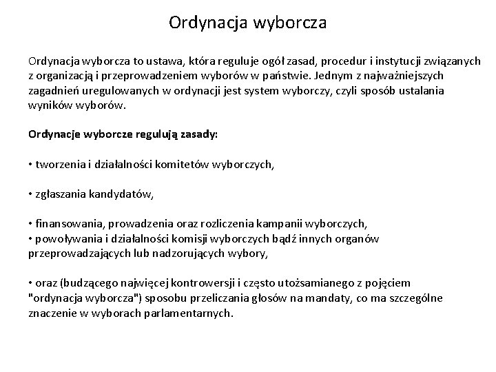 Ordynacja wyborcza to ustawa, która reguluje ogół zasad, procedur i instytucji związanych z organizacją