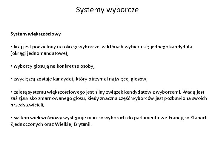 Systemy wyborcze System większościowy • kraj jest podzielony na okręgi wyborcze, w których wybiera