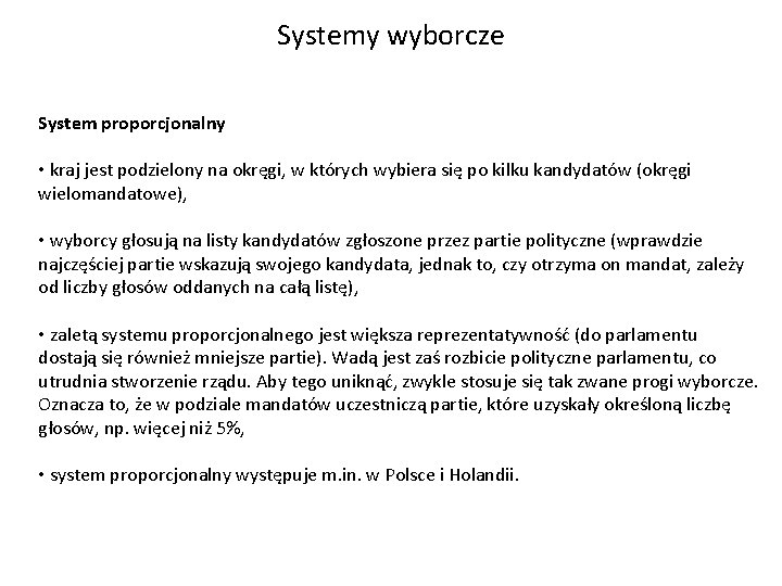 Systemy wyborcze System proporcjonalny • kraj jest podzielony na okręgi, w których wybiera się