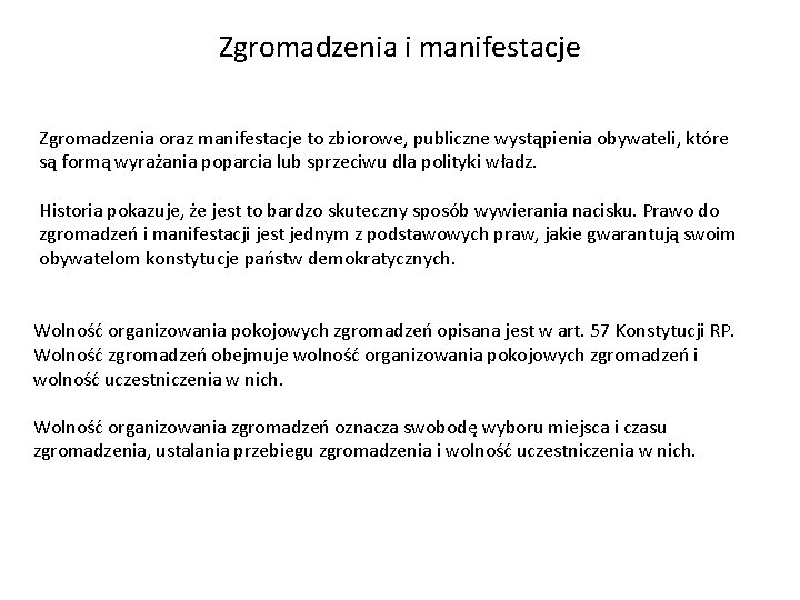 Zgromadzenia i manifestacje Zgromadzenia oraz manifestacje to zbiorowe, publiczne wystąpienia obywateli, które są formą