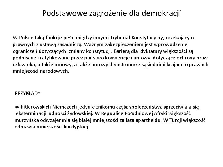 Podstawowe zagrożenie dla demokracji W Polsce taką funkcję pełni między innymi Trybunał Konstytucyjny, orzekający