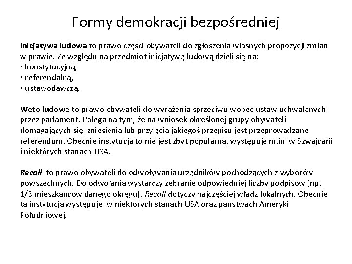 Formy demokracji bezpośredniej Inicjatywa ludowa to prawo części obywateli do zgłoszenia własnych propozycji zmian