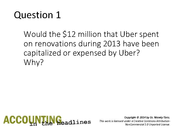 Question 1 Would the $12 million that Uber spent on renovations during 2013 have