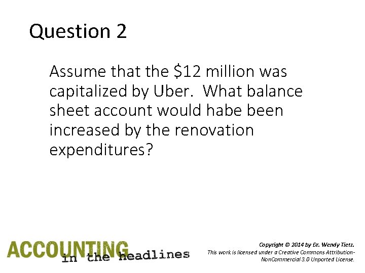 Question 2 Assume that the $12 million was capitalized by Uber. What balance sheet