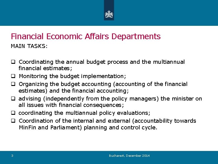 Financial Economic Affairs Departments MAIN TASKS: q Coordinating the annual budget process and the