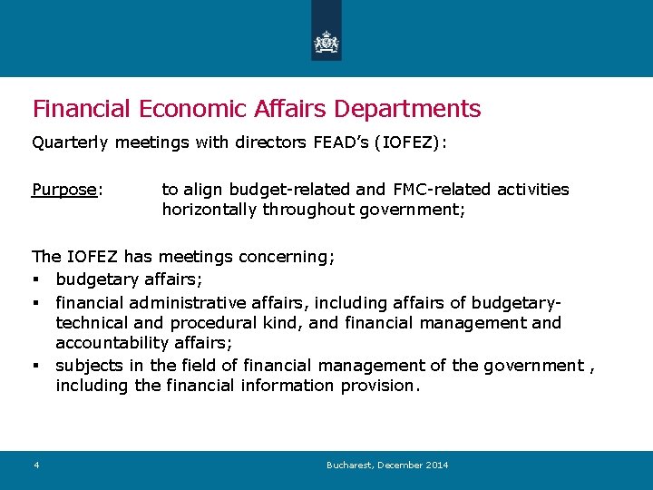 Financial Economic Affairs Departments Quarterly meetings with directors FEAD’s (IOFEZ): Purpose: to align budget-related