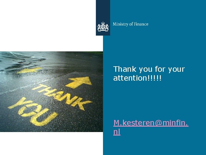 Thank you for your attention!!!!! M. kesteren@minfin. nl 