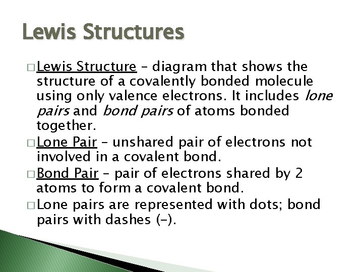 Lewis Structures � Lewis Structure – diagram that shows the structure of a covalently