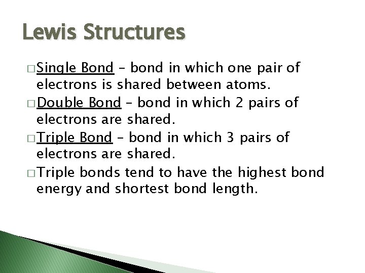 Lewis Structures � Single Bond – bond in which one pair of electrons is