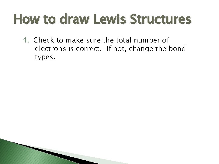 How to draw Lewis Structures 4. Check to make sure the total number of