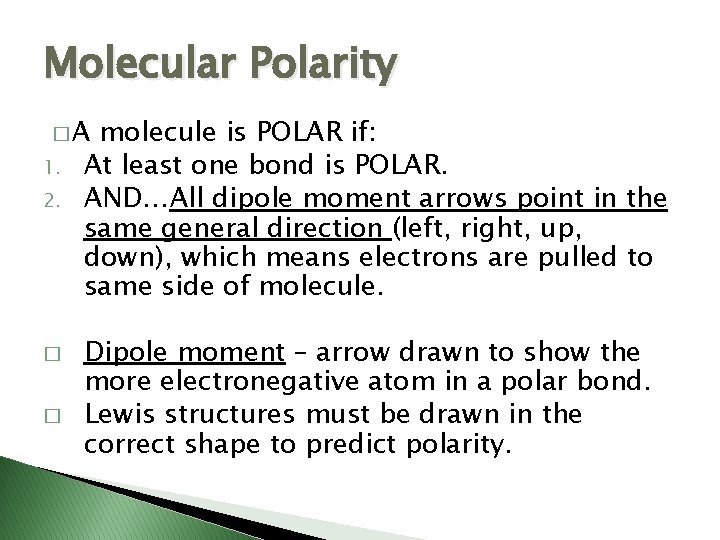Molecular Polarity �A 1. 2. � � molecule is POLAR if: At least one