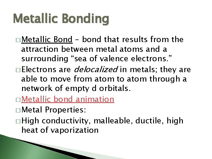 Metallic Bonding � Metallic Bond – bond that results from the attraction between metal