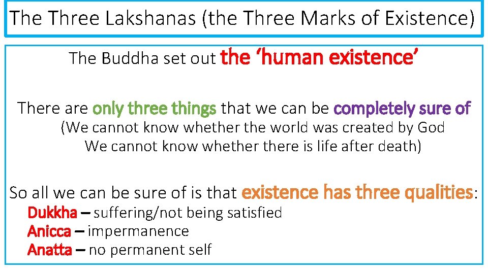 The Three Lakshanas (the Three Marks of Existence) The Buddha set out the ‘human