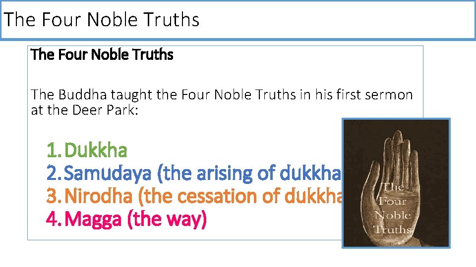 The Four Noble Truths The Buddha taught the Four Noble Truths in his first