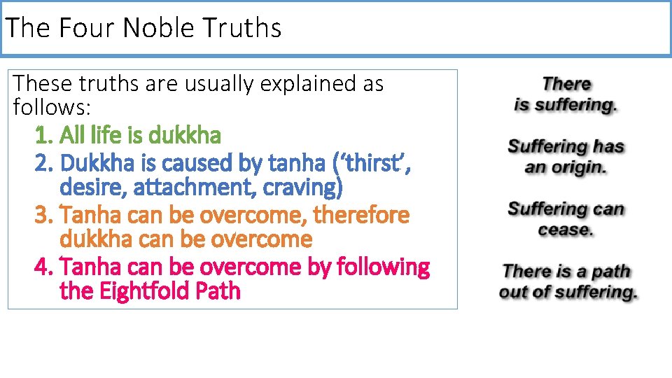 The Four Noble Truths These truths are usually explained as follows: 1. All life